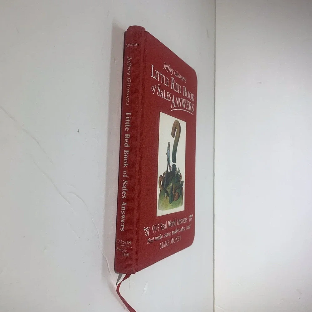 Jeffrey Gitomer's Little Red Book of Sales Answers 99.5 Real World Sales Answers